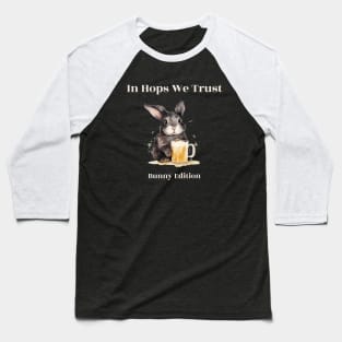 "In Hops We Trust" rabbit drinks beer Baseball T-Shirt